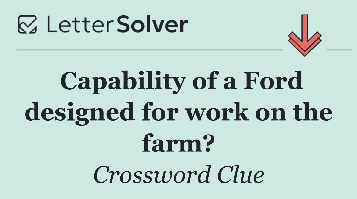 Capability of a Ford designed for work on the farm?