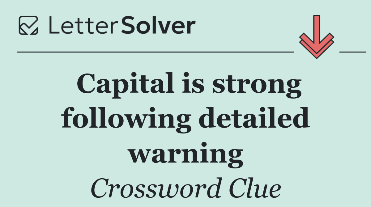 Capital is strong following detailed warning