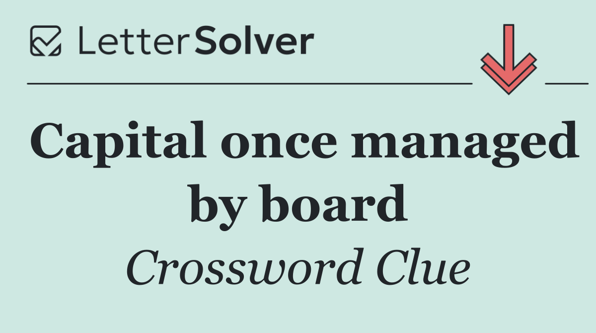 Capital once managed by board