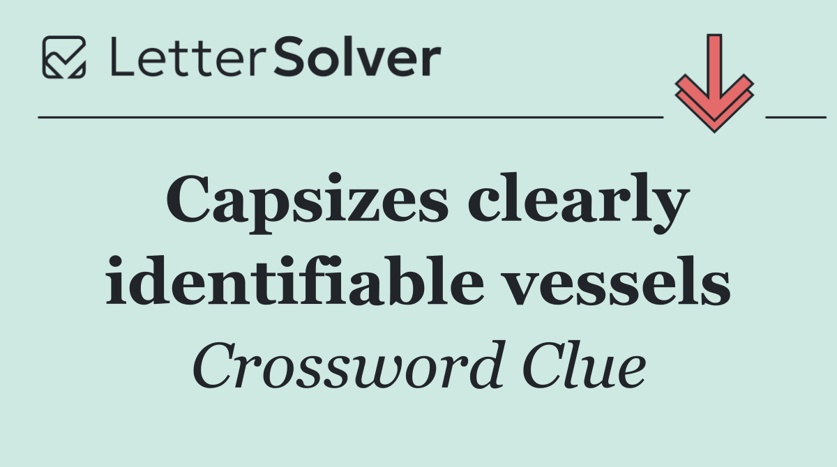 Capsizes clearly identifiable vessels