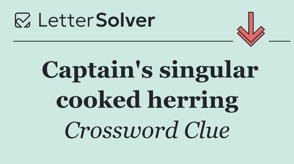 Captain's singular cooked herring
