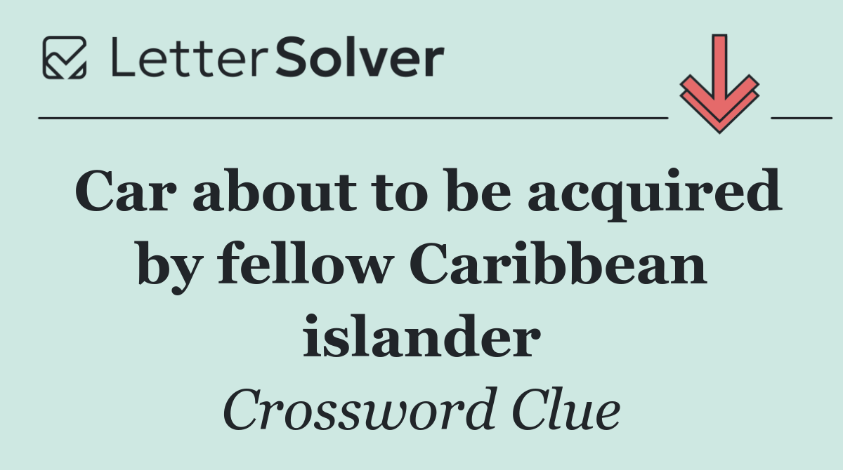 Car about to be acquired by fellow Caribbean islander