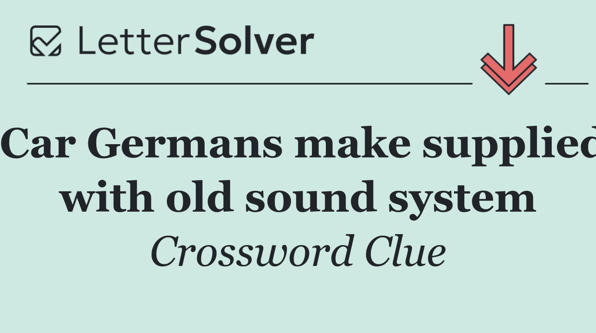Car Germans make supplied with old sound system