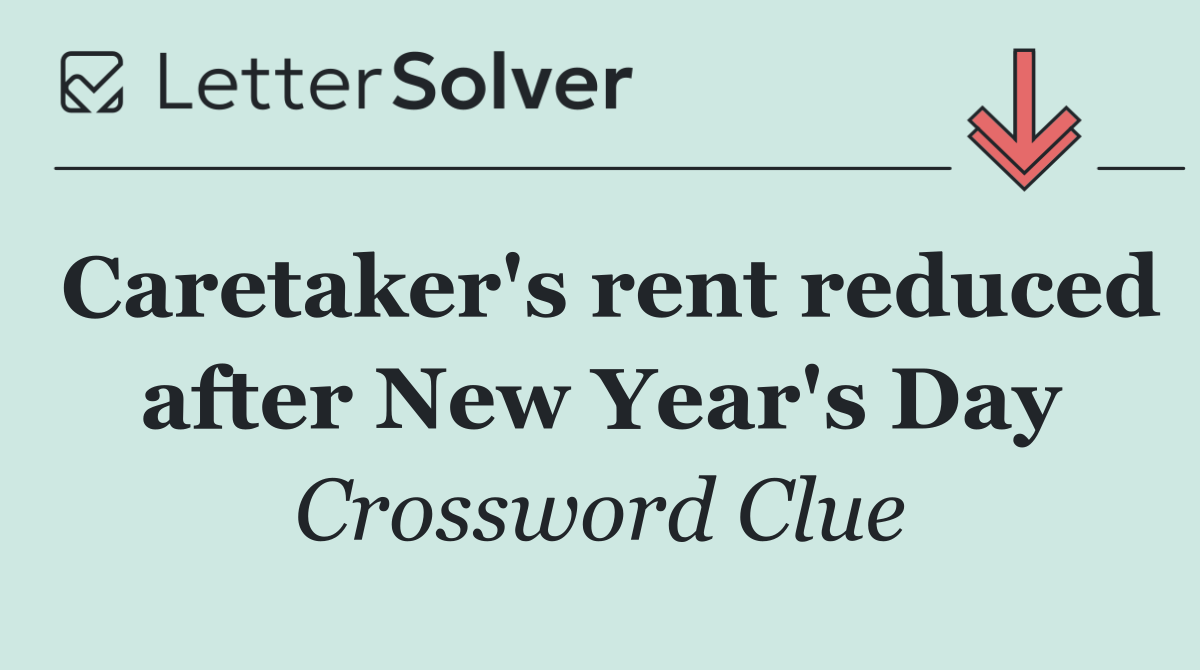 Caretaker's rent reduced after New Year's Day