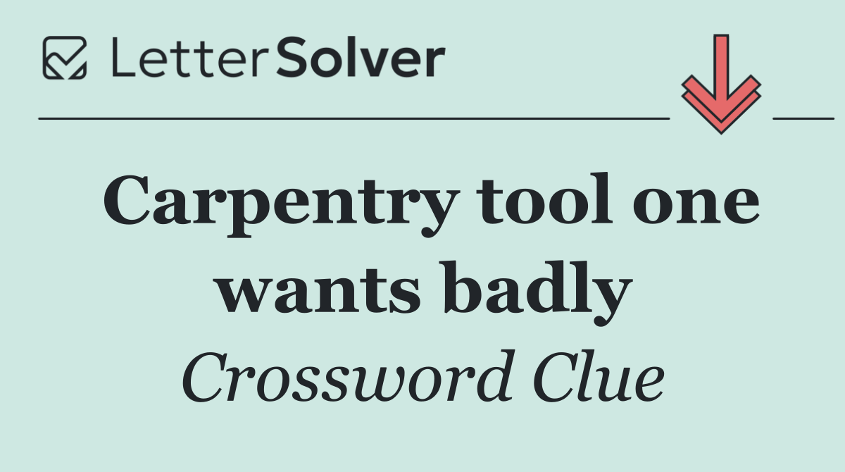 Carpentry tool one wants badly