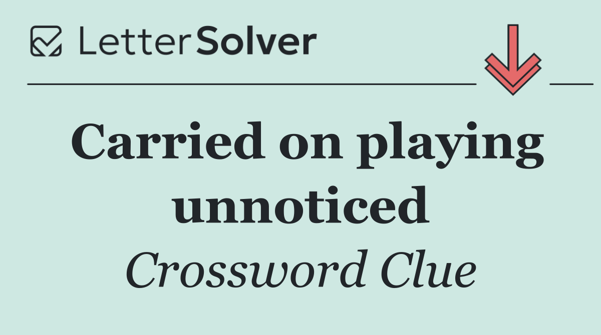 Carried on playing unnoticed