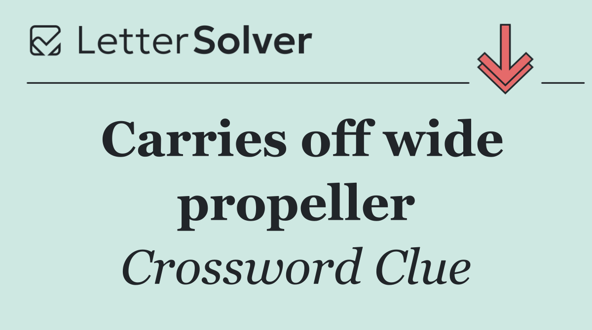 Carries off wide propeller