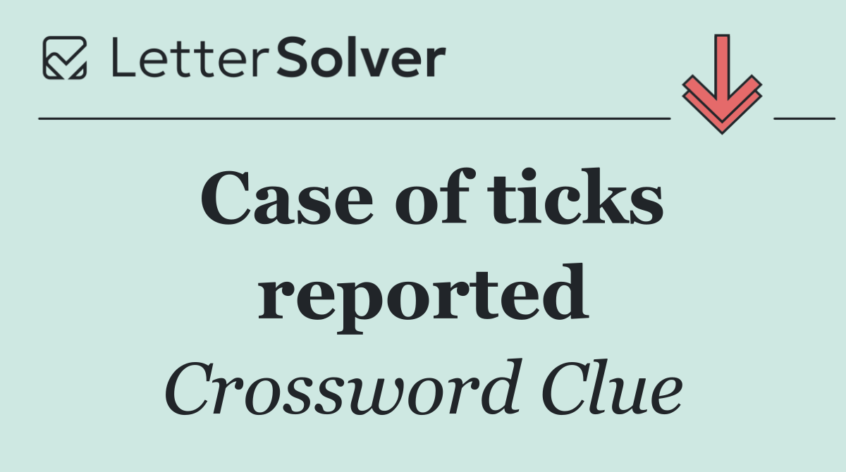 Case of ticks reported