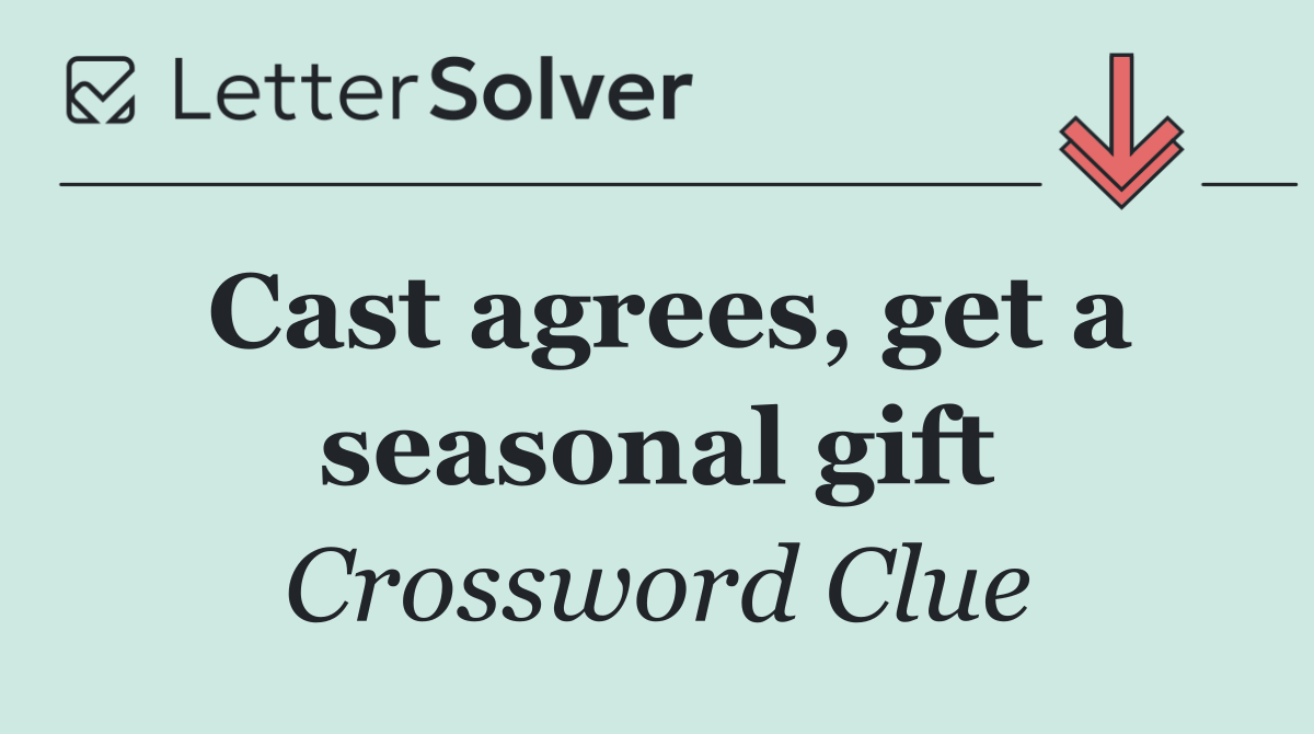 Cast agrees, get a seasonal gift