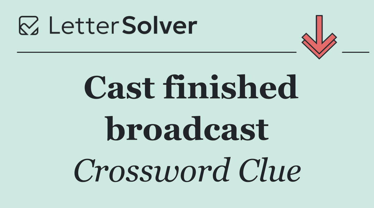 Cast finished broadcast