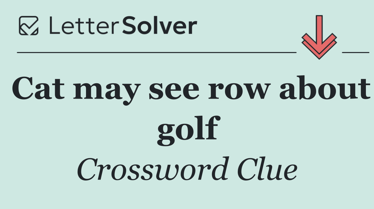 Cat may see row about golf