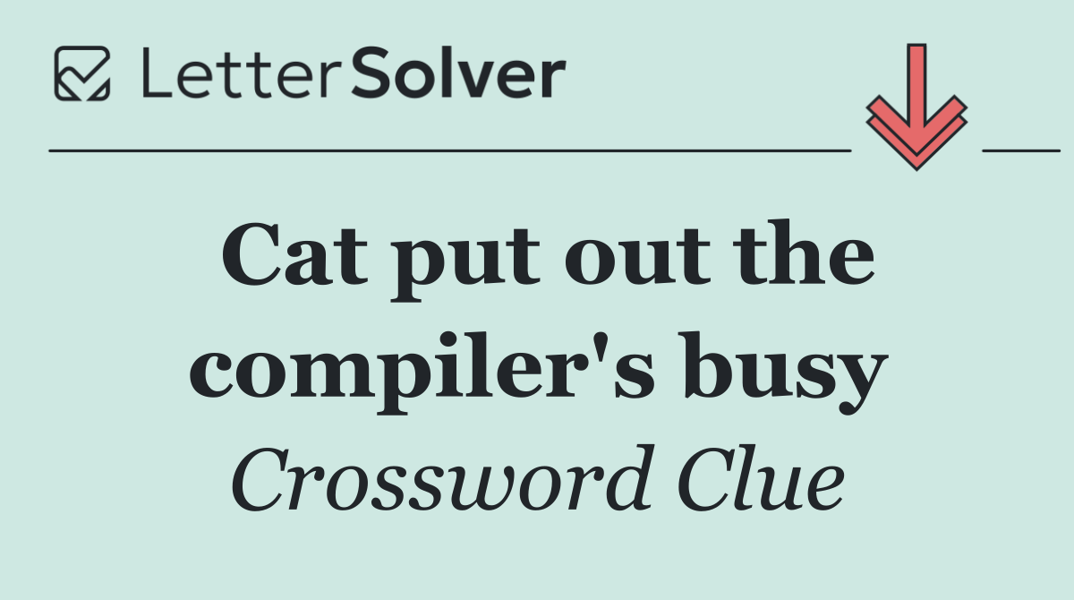 Cat put out the compiler's busy