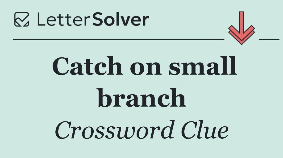 Catch on small branch