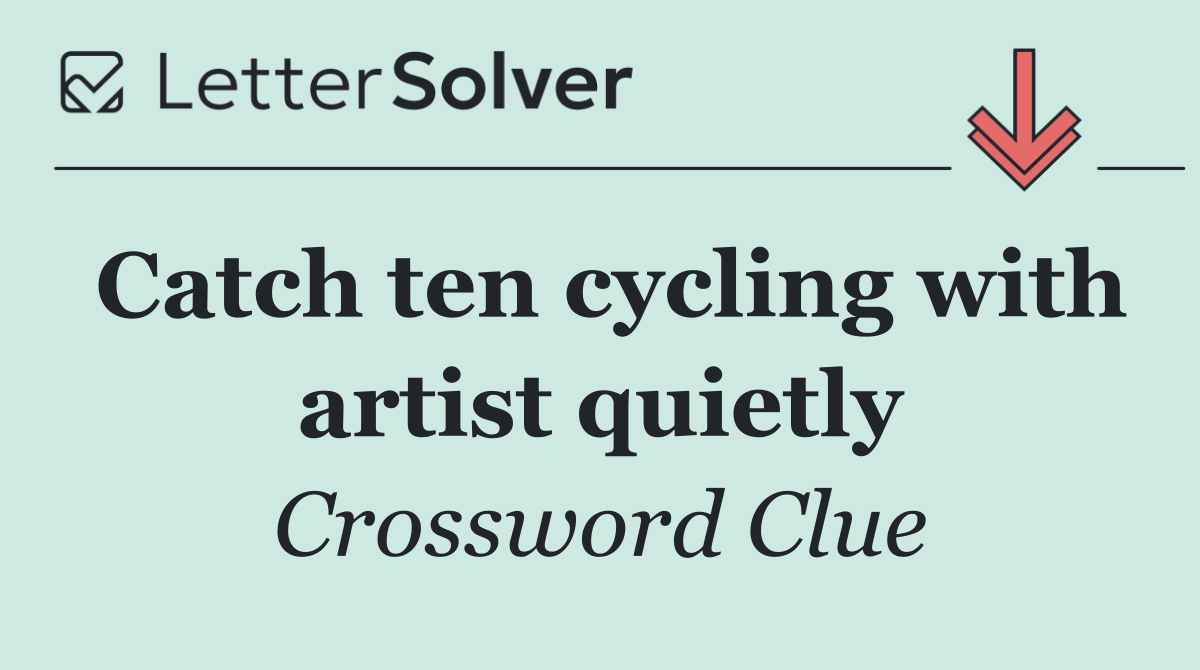 Catch ten cycling with artist quietly