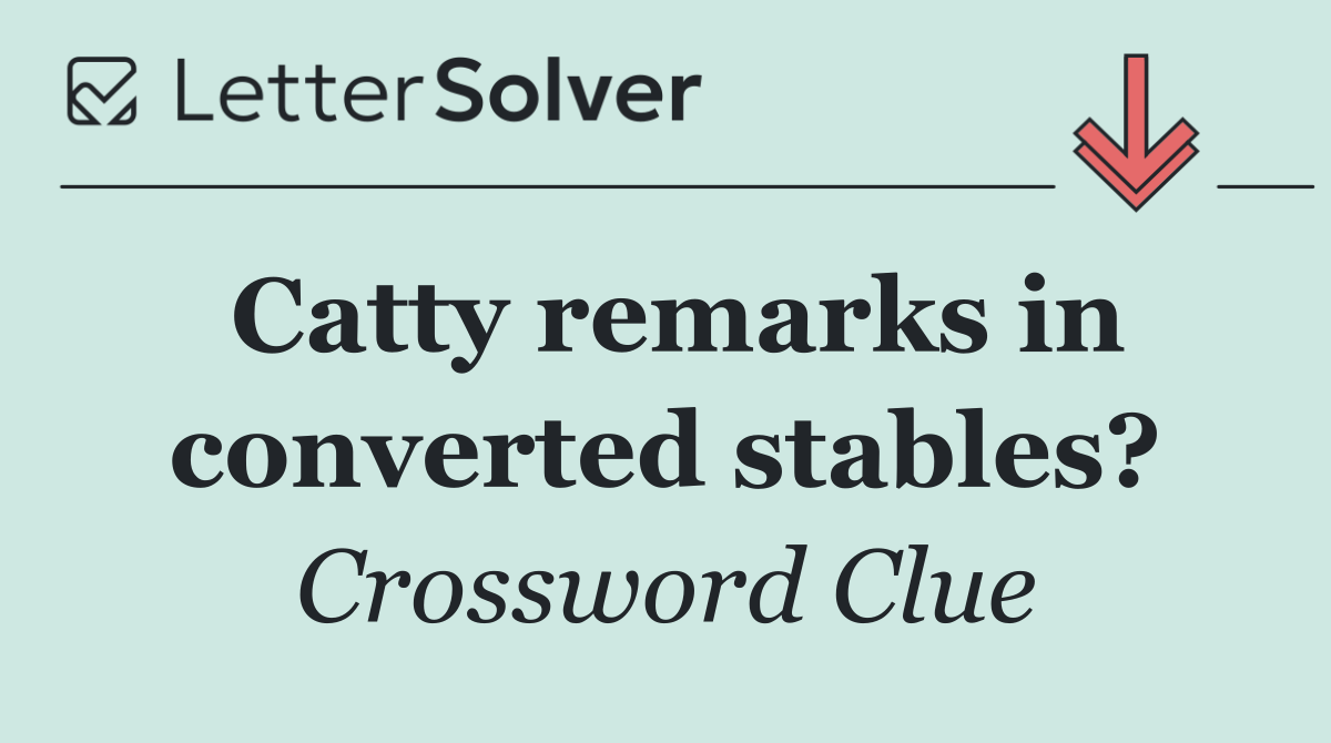 Catty remarks in converted stables?