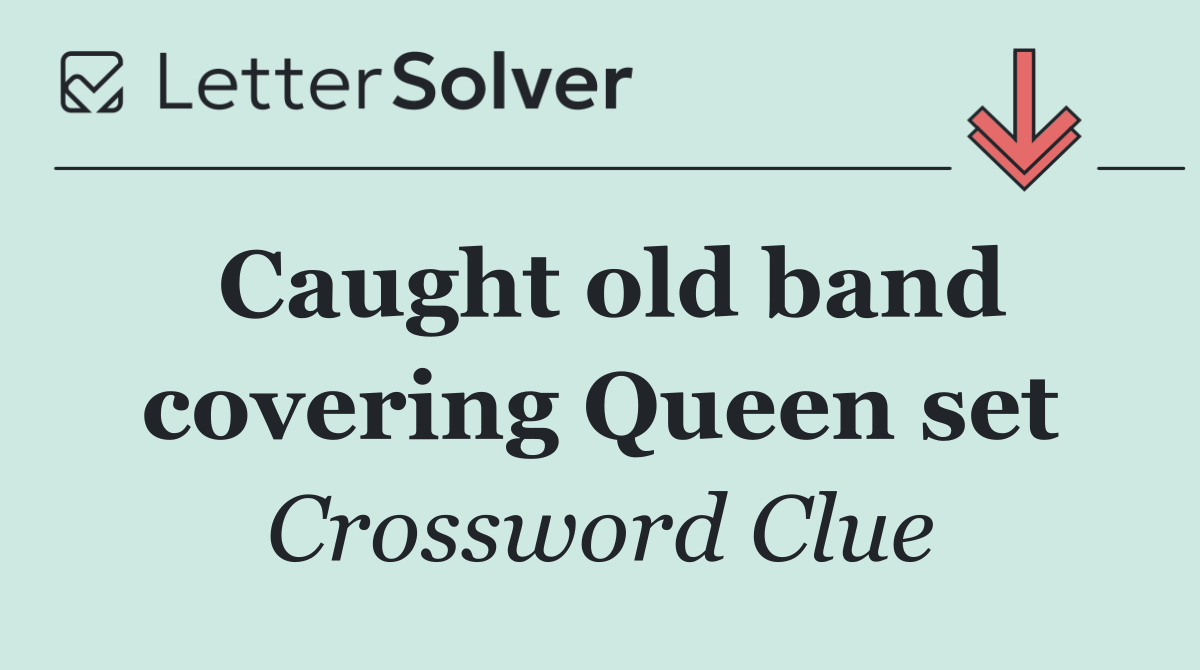 Caught old band covering Queen set