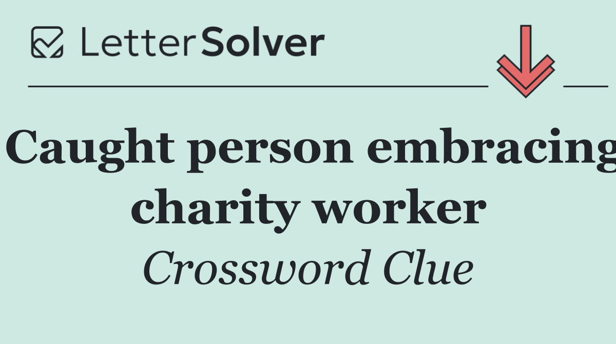 Caught person embracing charity worker