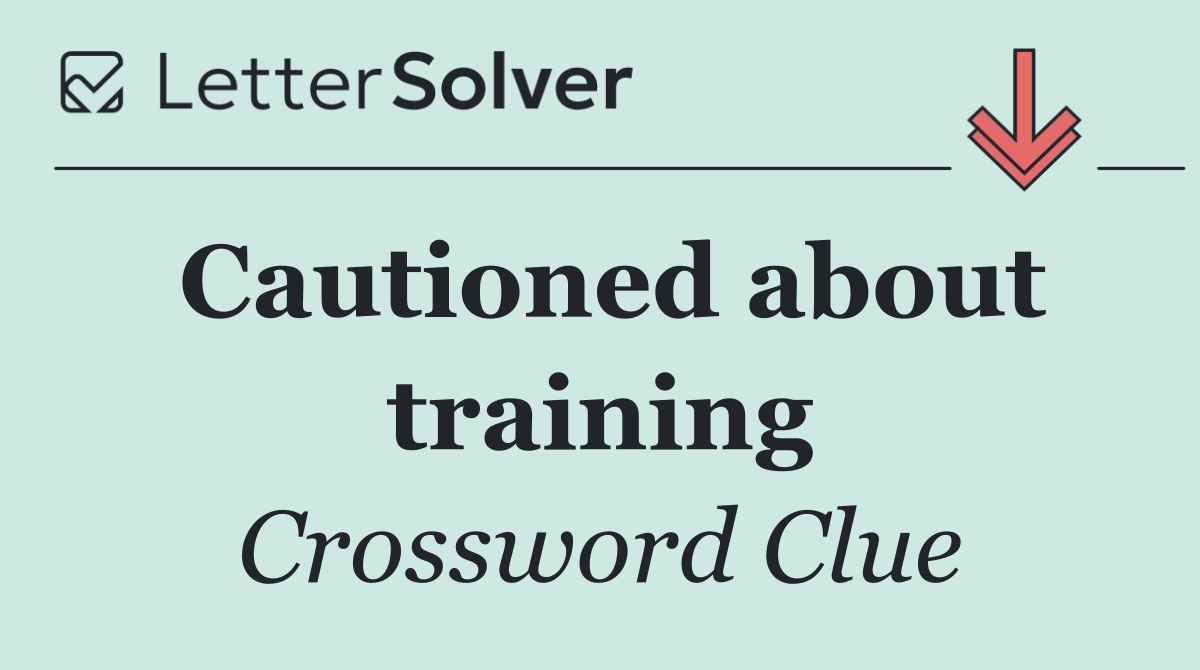 Cautioned about training