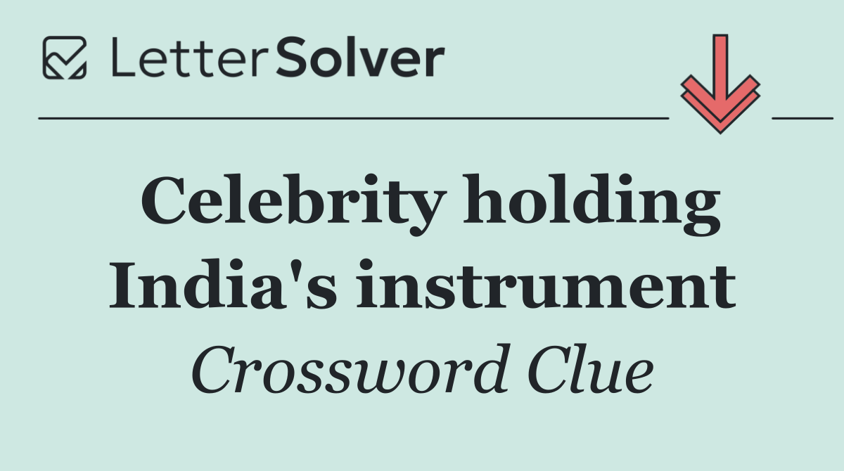 Celebrity holding India's instrument