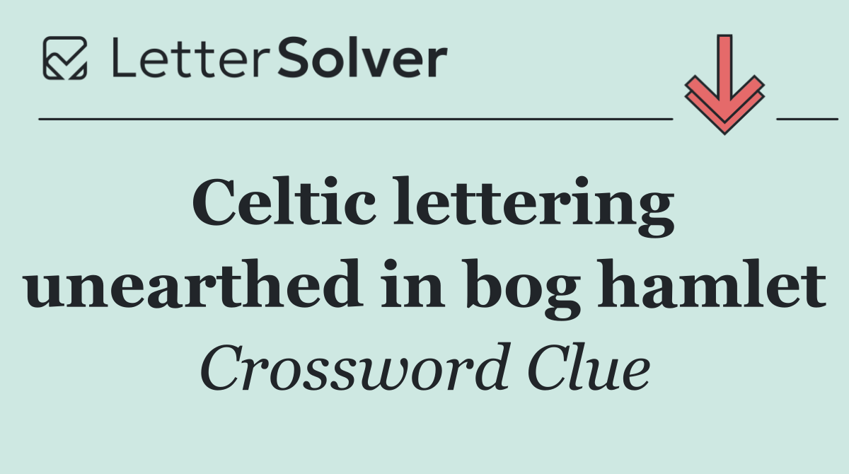 Celtic lettering unearthed in bog hamlet