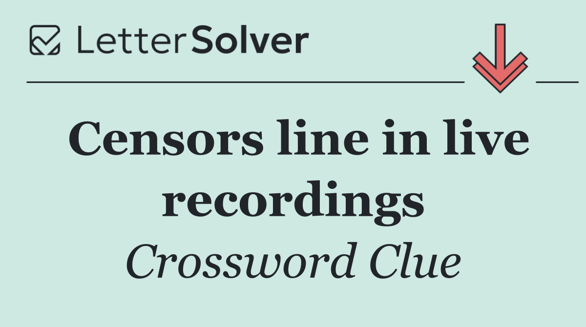 Censors line in live recordings