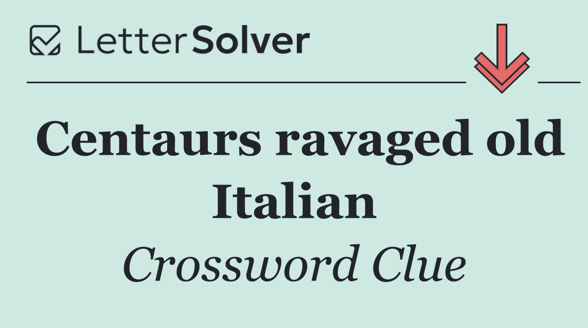 Centaurs ravaged old Italian