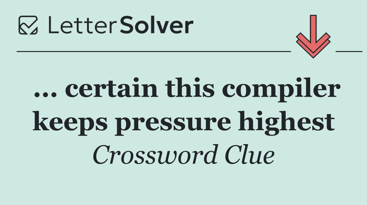 ... certain this compiler keeps pressure highest