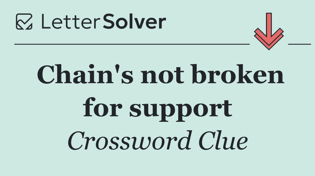 Chain's not broken for support