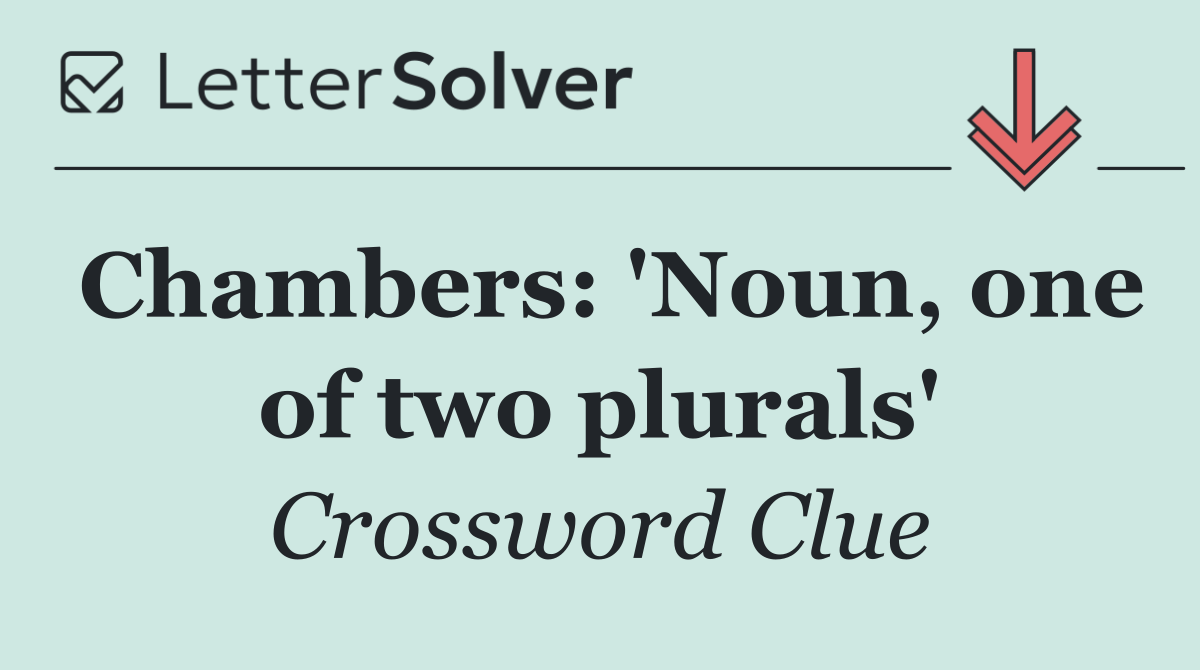 Chambers: 'Noun, one of two plurals'