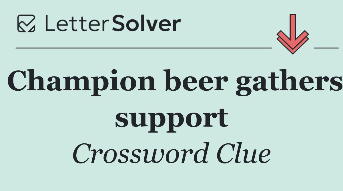 Champion beer gathers support