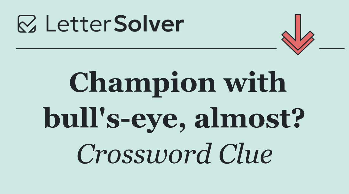 Champion with bull's eye, almost?