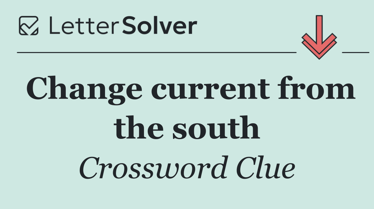 Change current from the south