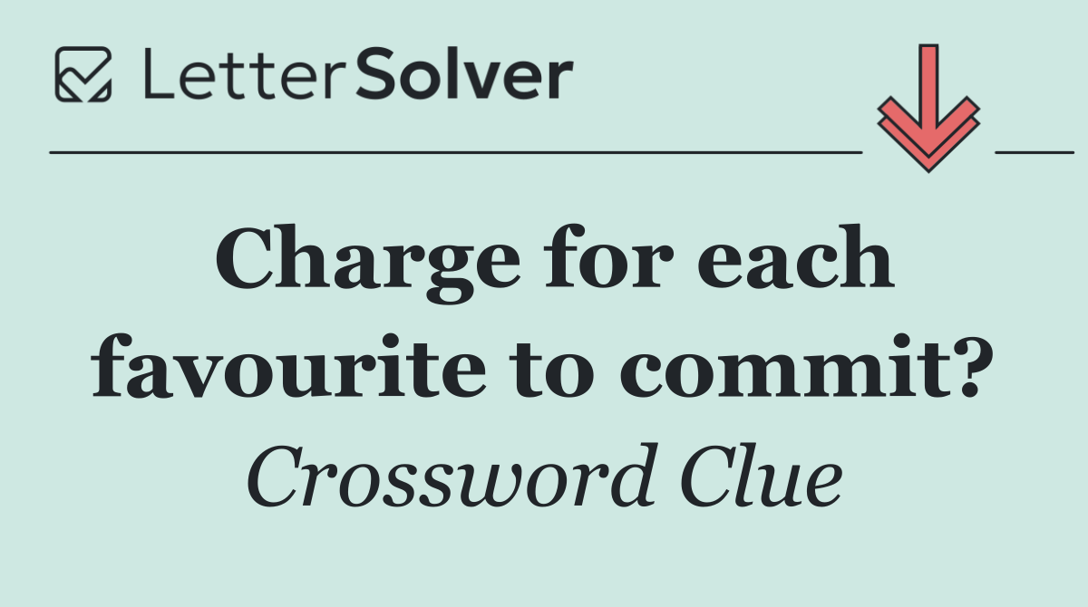 Charge for each favourite to commit?