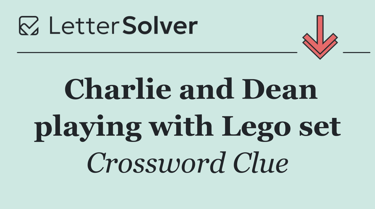 Charlie and Dean playing with Lego set