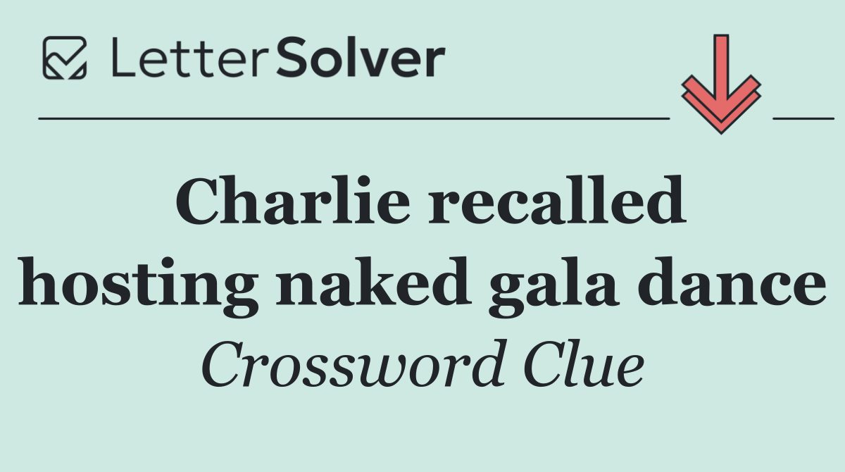 Charlie recalled hosting naked gala dance