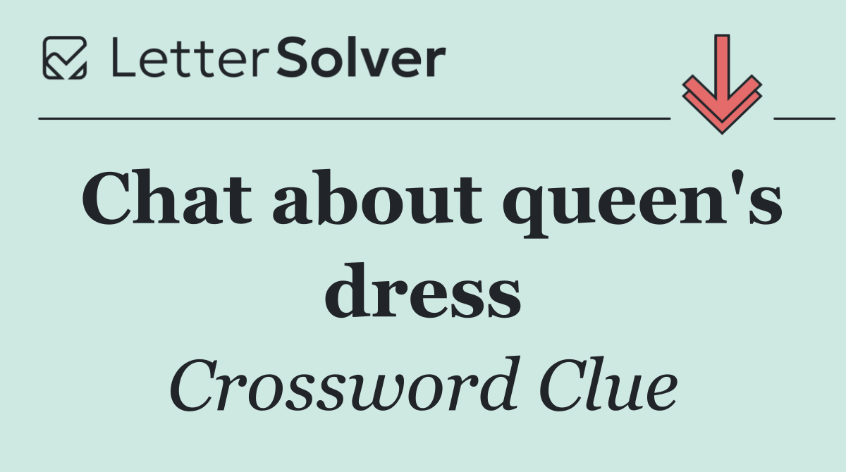 Chat about queen's dress