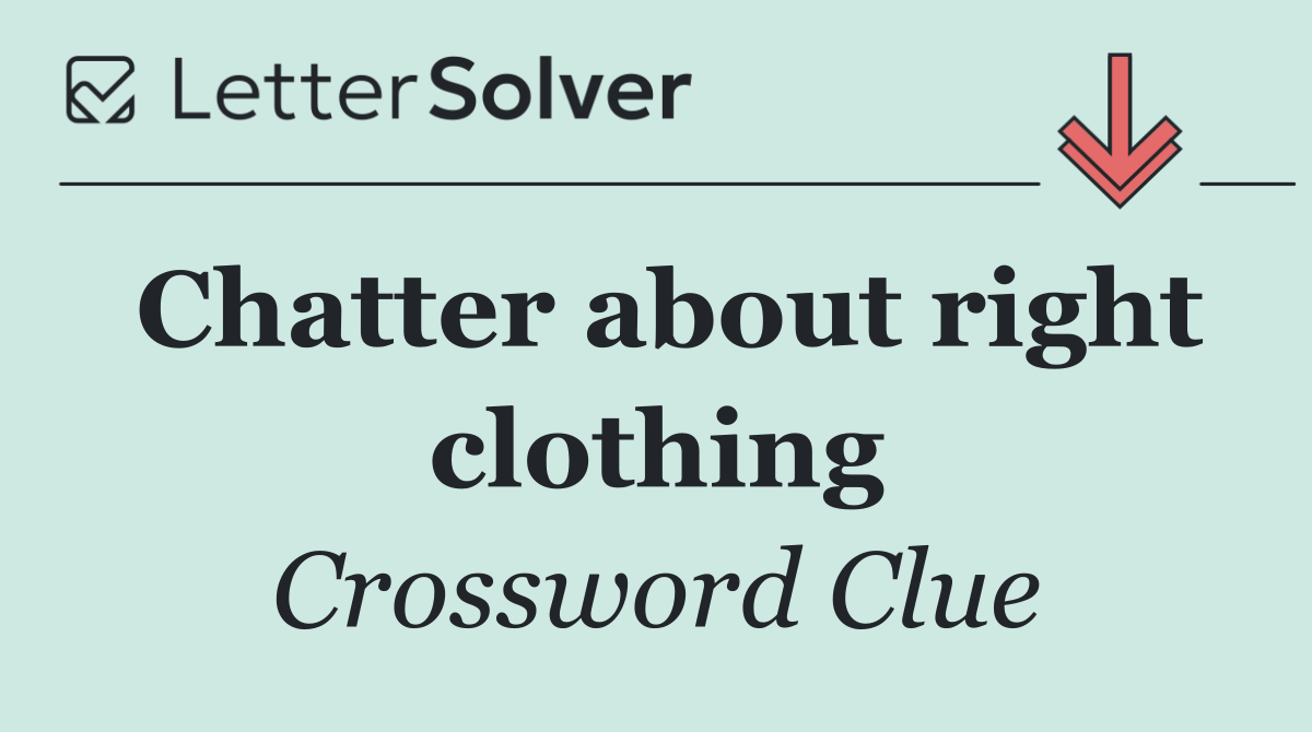 Chatter about right clothing
