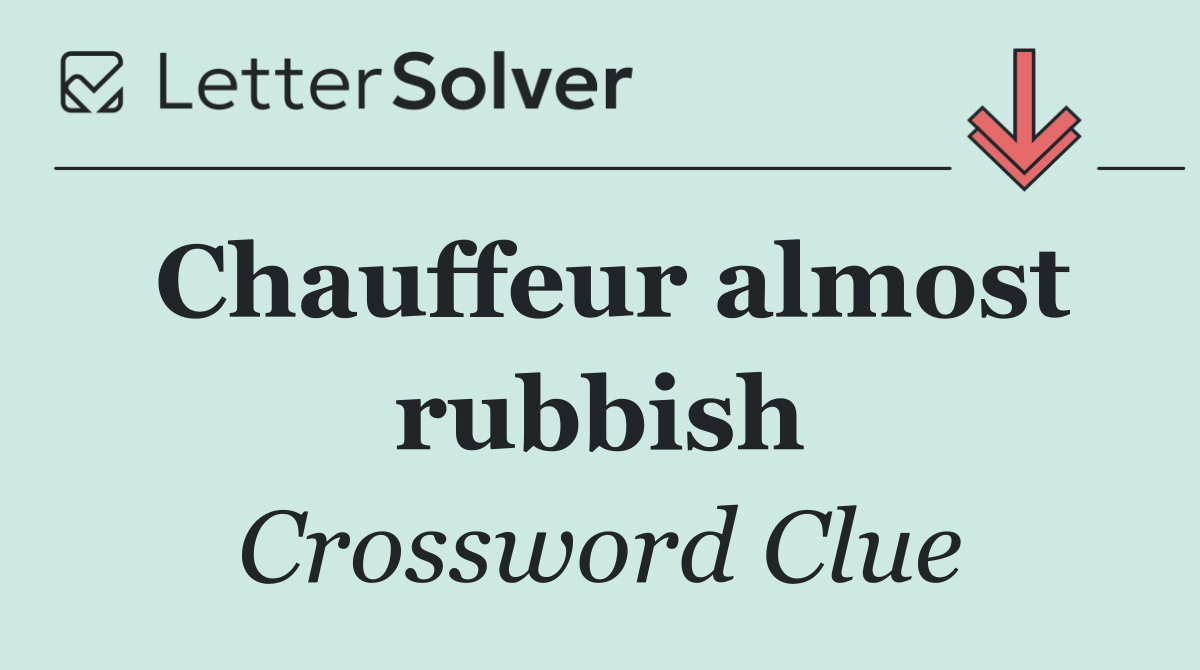 Chauffeur almost rubbish