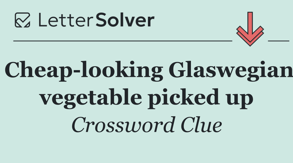 Cheap looking Glaswegian vegetable picked up