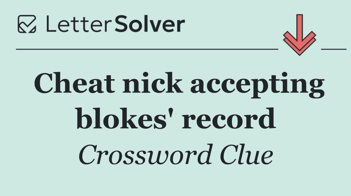 Cheat nick accepting blokes' record