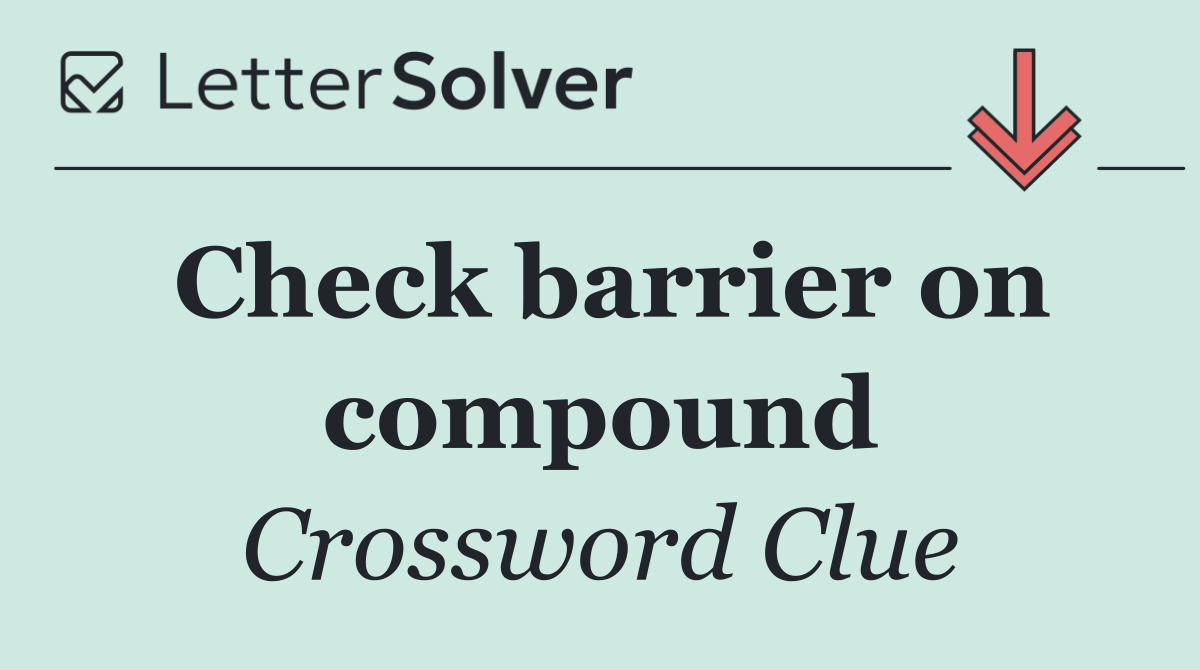 Check barrier on compound