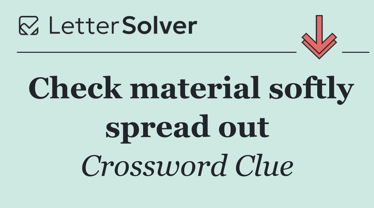Check material softly spread out