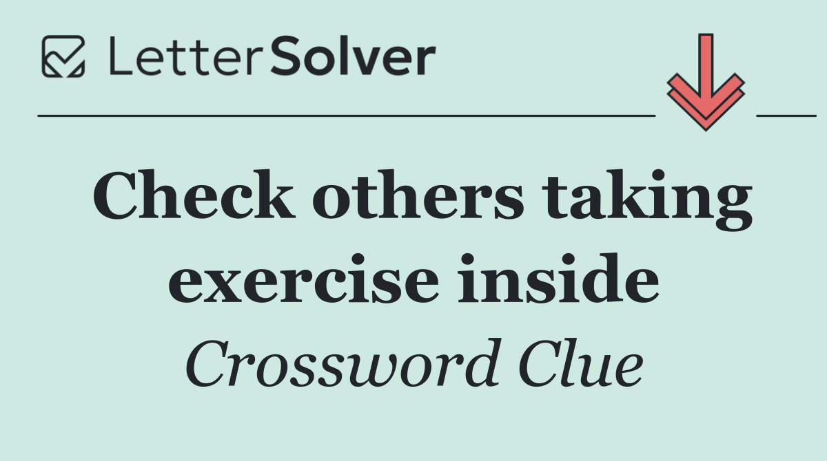 Check others taking exercise inside