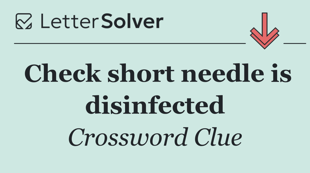 Check short needle is disinfected