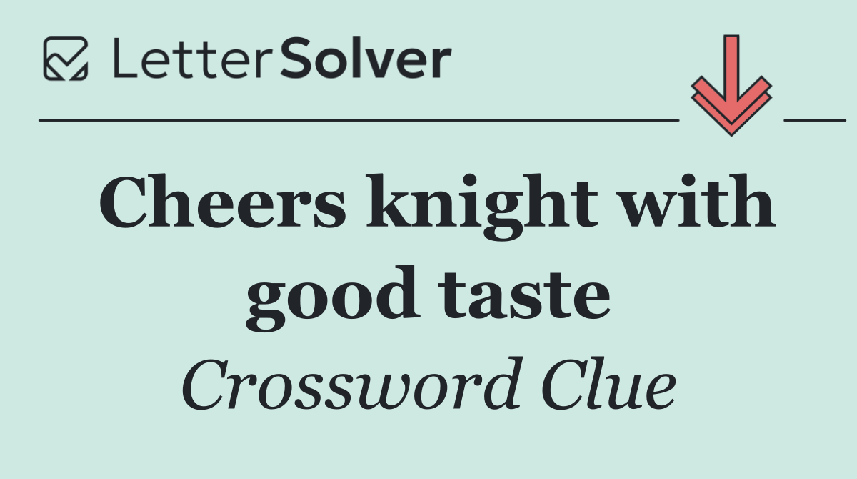 Cheers knight with good taste