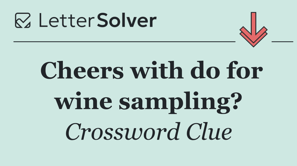 Cheers with do for wine sampling?