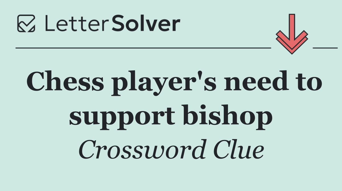 Chess player's need to support bishop