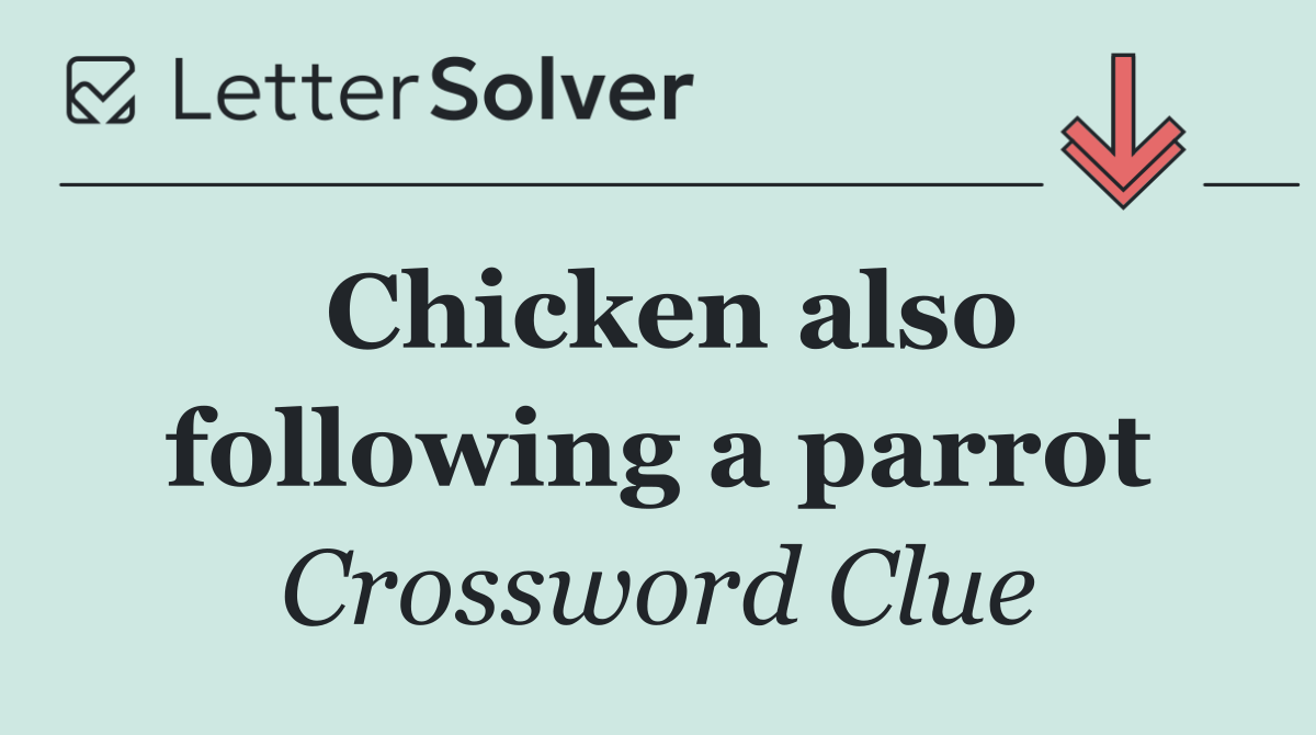 Chicken also following a parrot
