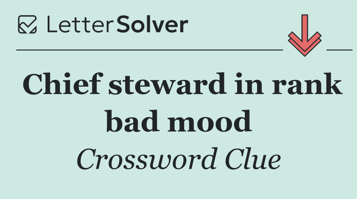 Chief steward in rank bad mood