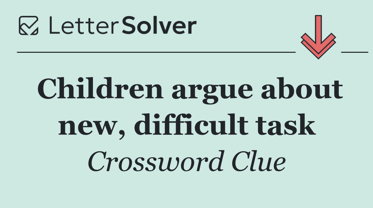 Children argue about new, difficult task